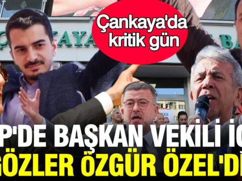 Cankayada kritik gun chpde baskan vekili icin gozler ozgur ozelde zdJ1LIQN